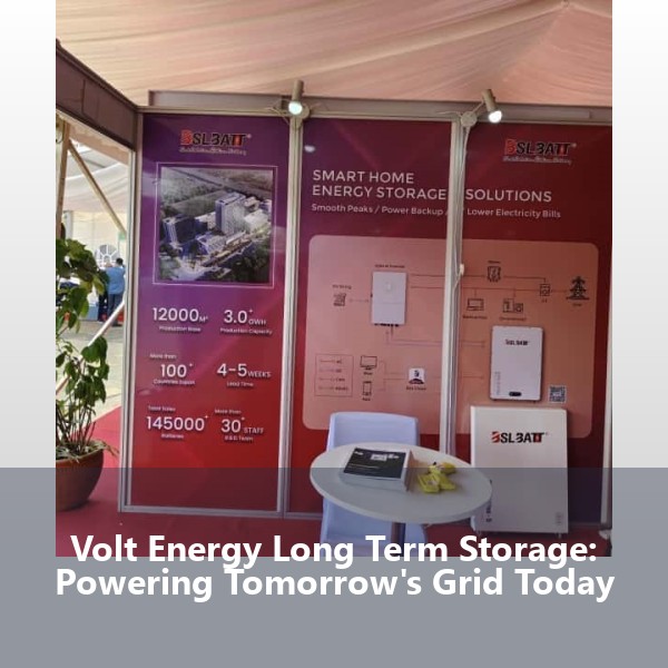 Volt Energy Long Term Storage: Powering Tomorrow's Grid Today